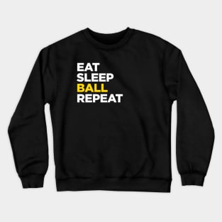 Eat Sleep Ball Repeat Crewneck Sweatshirt